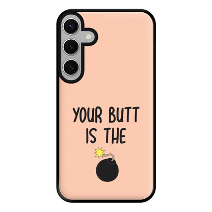 Your Butt Is The Bomb - B99 Phone Case for Galaxy S24FE