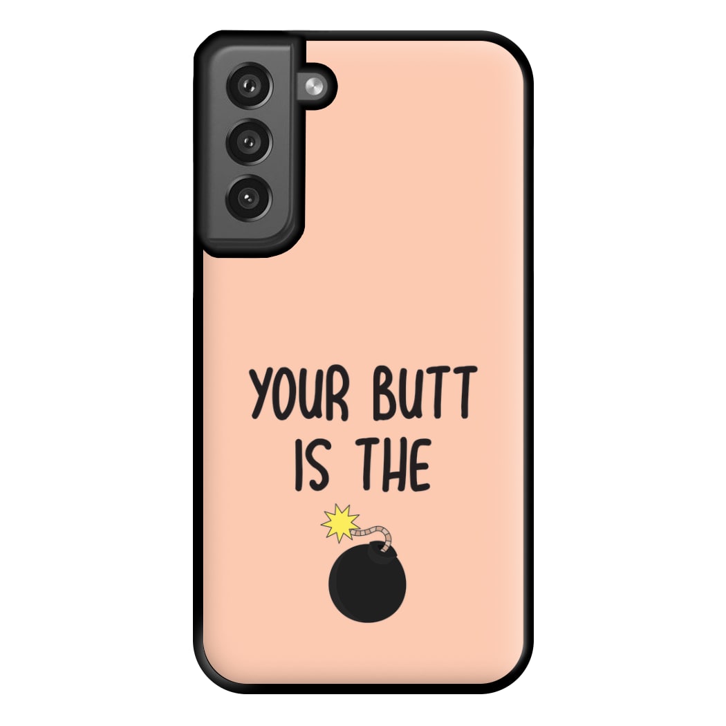 Your Butt Is The Bomb - B99 Phone Case for Galaxy S21FE