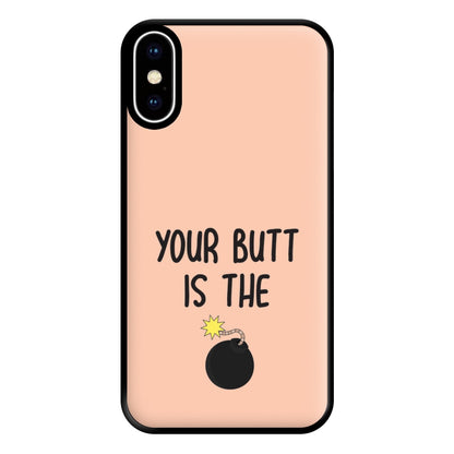 Your Butt Is The Bomb - B99 Phone Case for iPhone XS Max