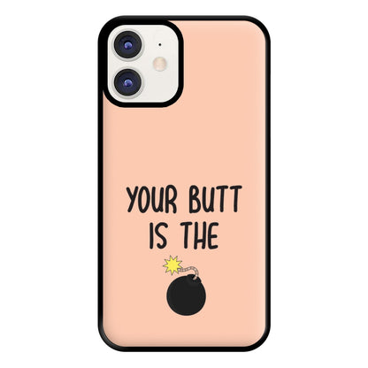 Your Butt Is The Bomb - B99 Phone Case for iPhone 12 / 12 Pro