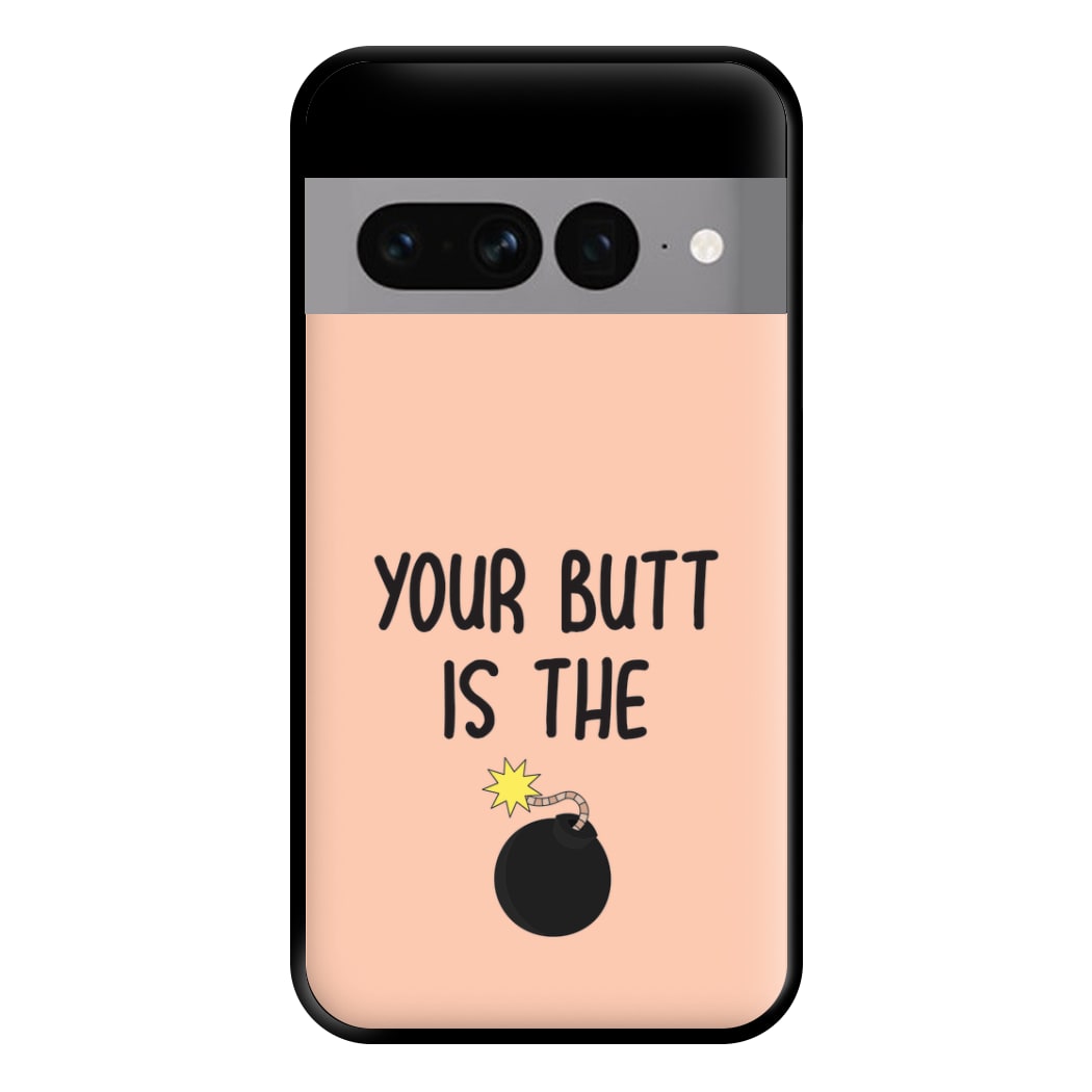 Your Butt Is The Bomb - B99 Phone Case for Google Pixel 7 Pro