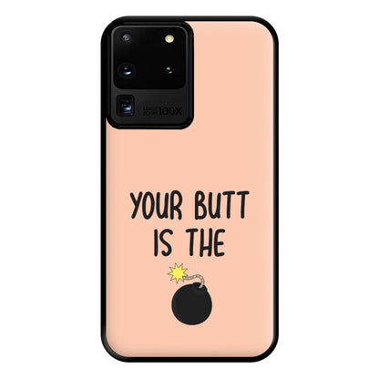 Your Butt Is The Bomb - B99 Phone Case for Galaxy S20 Ultra