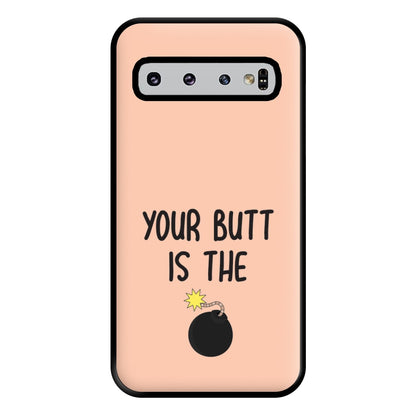 Your Butt Is The Bomb - B99 Phone Case for Galaxy S10 Plus