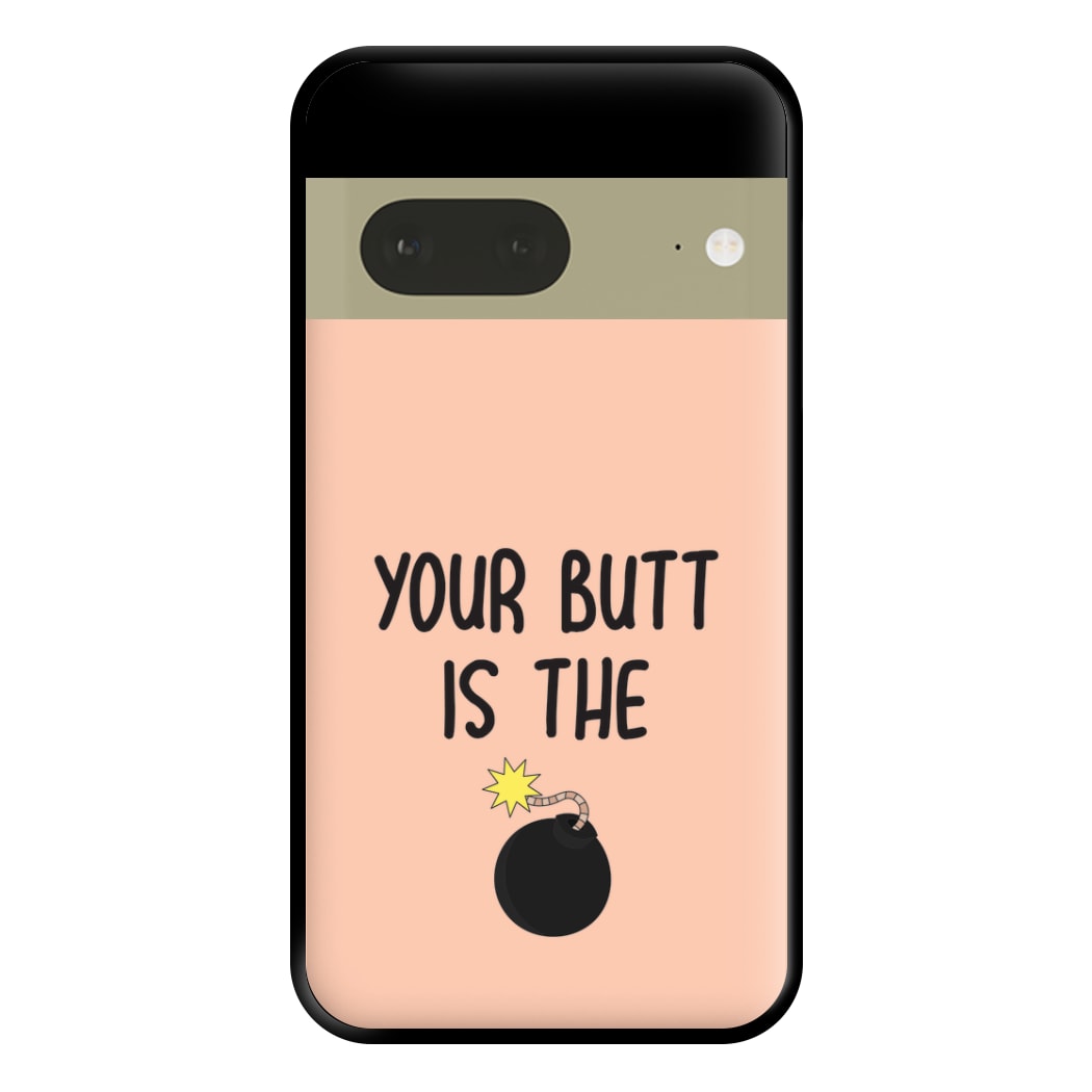 Your Butt Is The Bomb - B99 Phone Case for Google Pixel 7a