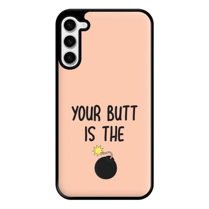 Your Butt Is The Bomb - B99 Phone Case for Galaxy S23 Plus