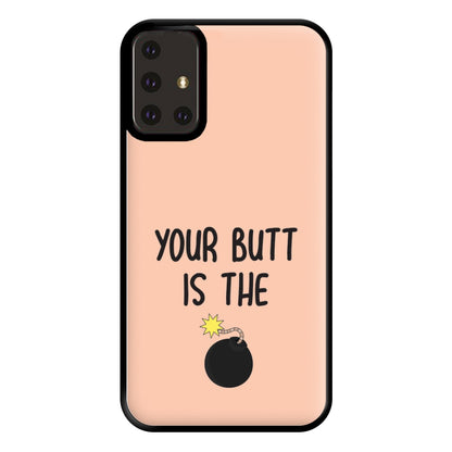 Your Butt Is The Bomb - B99 Phone Case for Galaxy A71