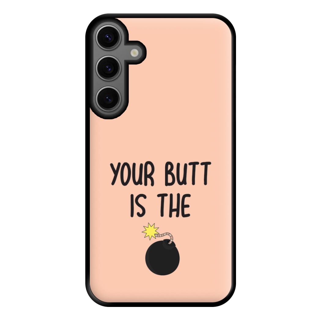 Your Butt Is The Bomb - B99 Phone Case for Galaxy S23FE