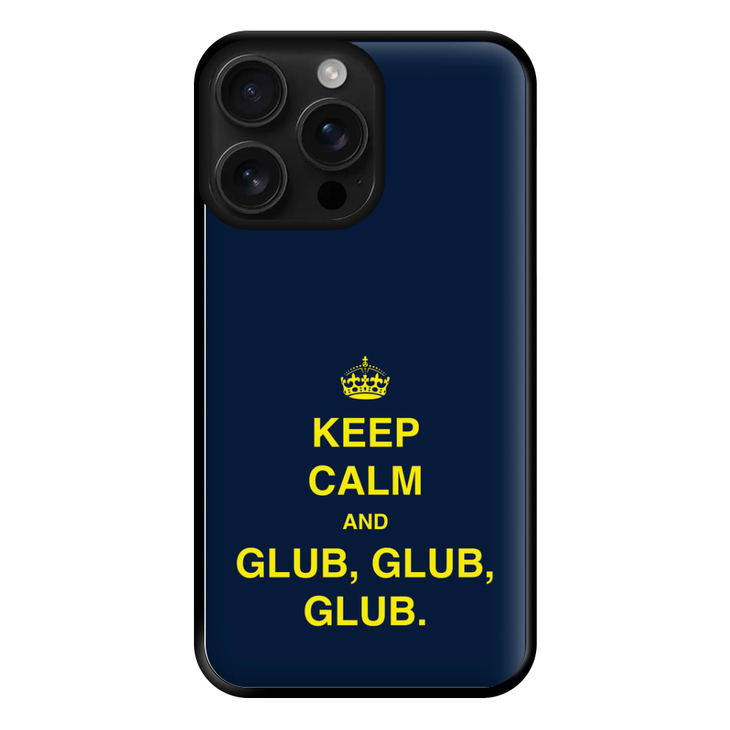 Keep Calm And Glub Glub - B99 Phone Case