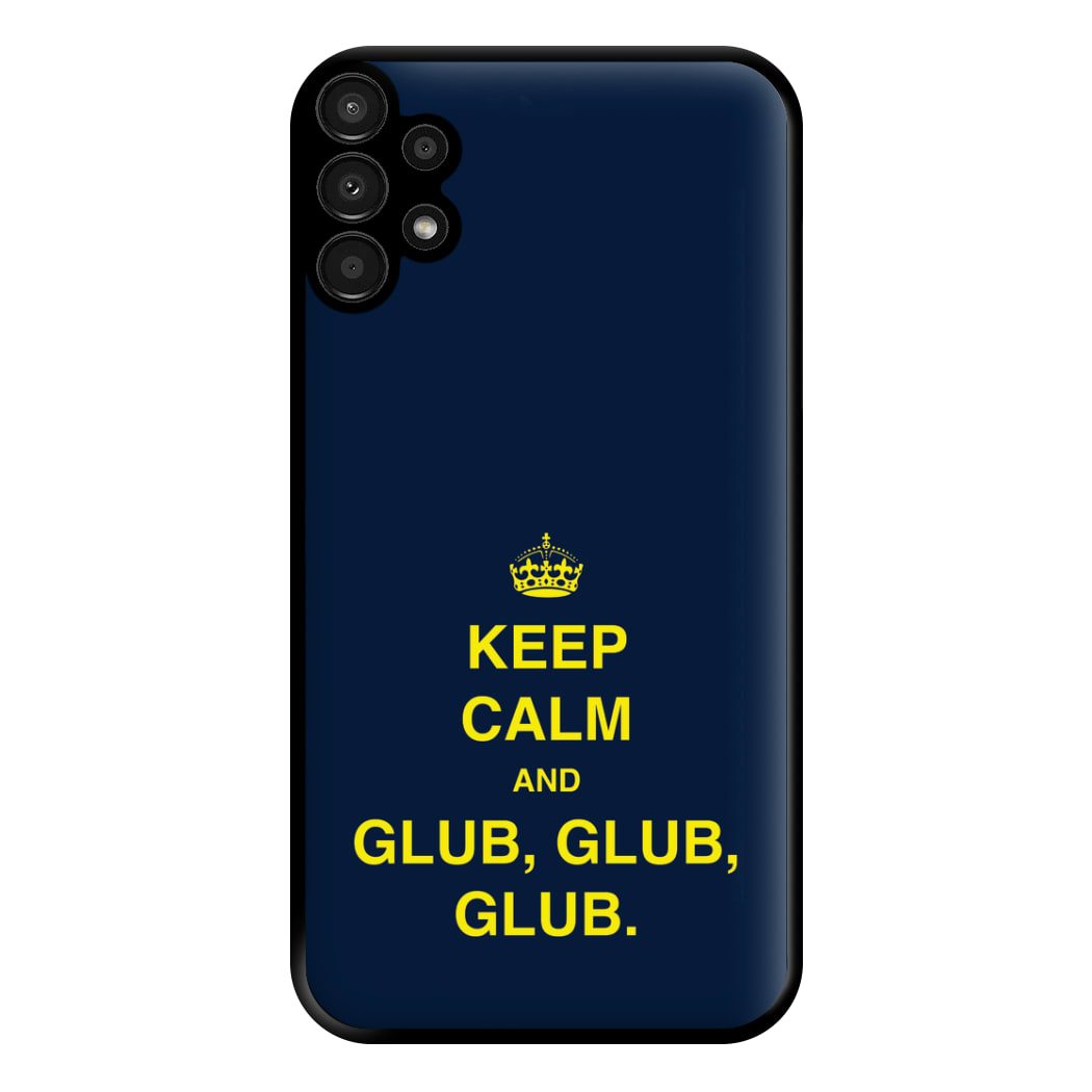 Keep Calm And Glub Glub - B99 Phone Case for Galaxy A13