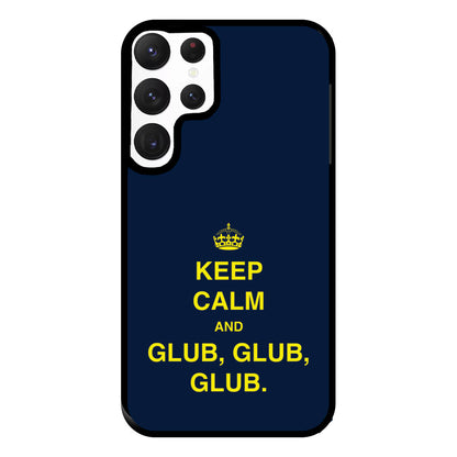 Keep Calm And Glub Glub - B99 Phone Case for Galaxy S22 Ultra