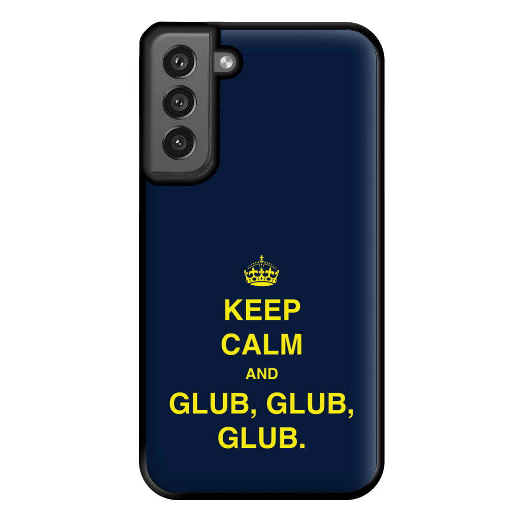 Keep Calm And Glub Glub - B99 Phone Case for Galaxy S21FE