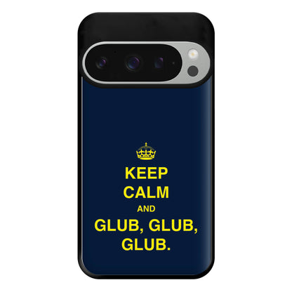 Keep Calm And Glub Glub - B99 Phone Case for Google Pixel 9 Pro XL