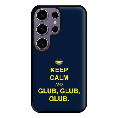 Keep Calm And Glub Glub - B99 Phone Case for Galaxy S25 Ultra