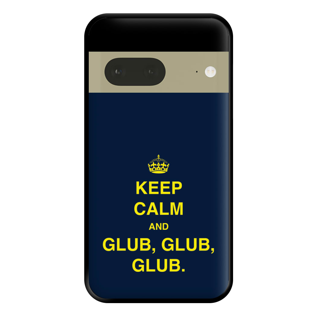 Keep Calm And Glub Glub - B99 Phone Case for Google Pixel 7a