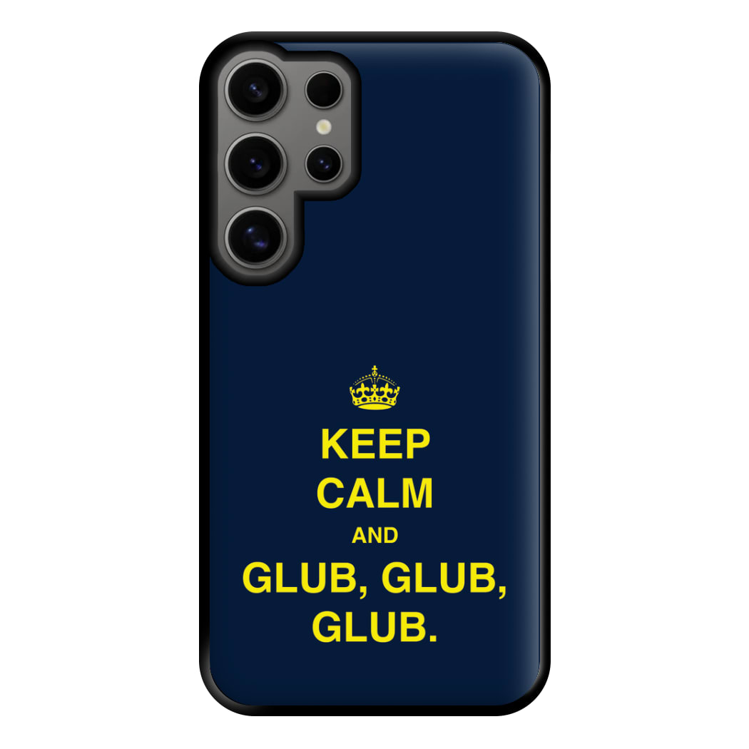 Keep Calm And Glub Glub - B99 Phone Case for Galaxy S24 Ultra