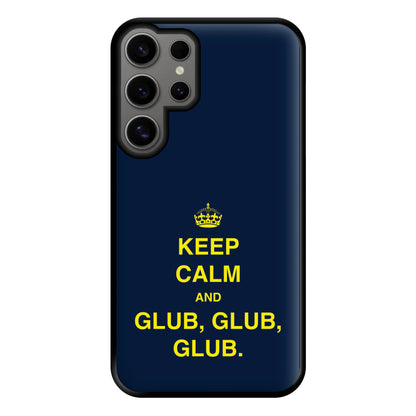 Keep Calm And Glub Glub - B99 Phone Case for Galaxy S24 Ultra