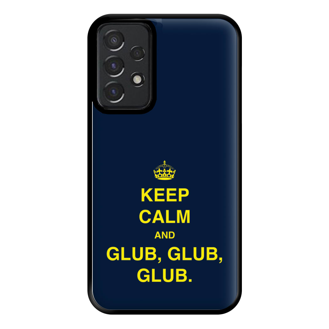 Keep Calm And Glub Glub - B99 Phone Case for Galaxy A52 / A52s