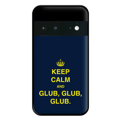 Keep Calm And Glub Glub - B99 Phone Case for Google Pixel 6a