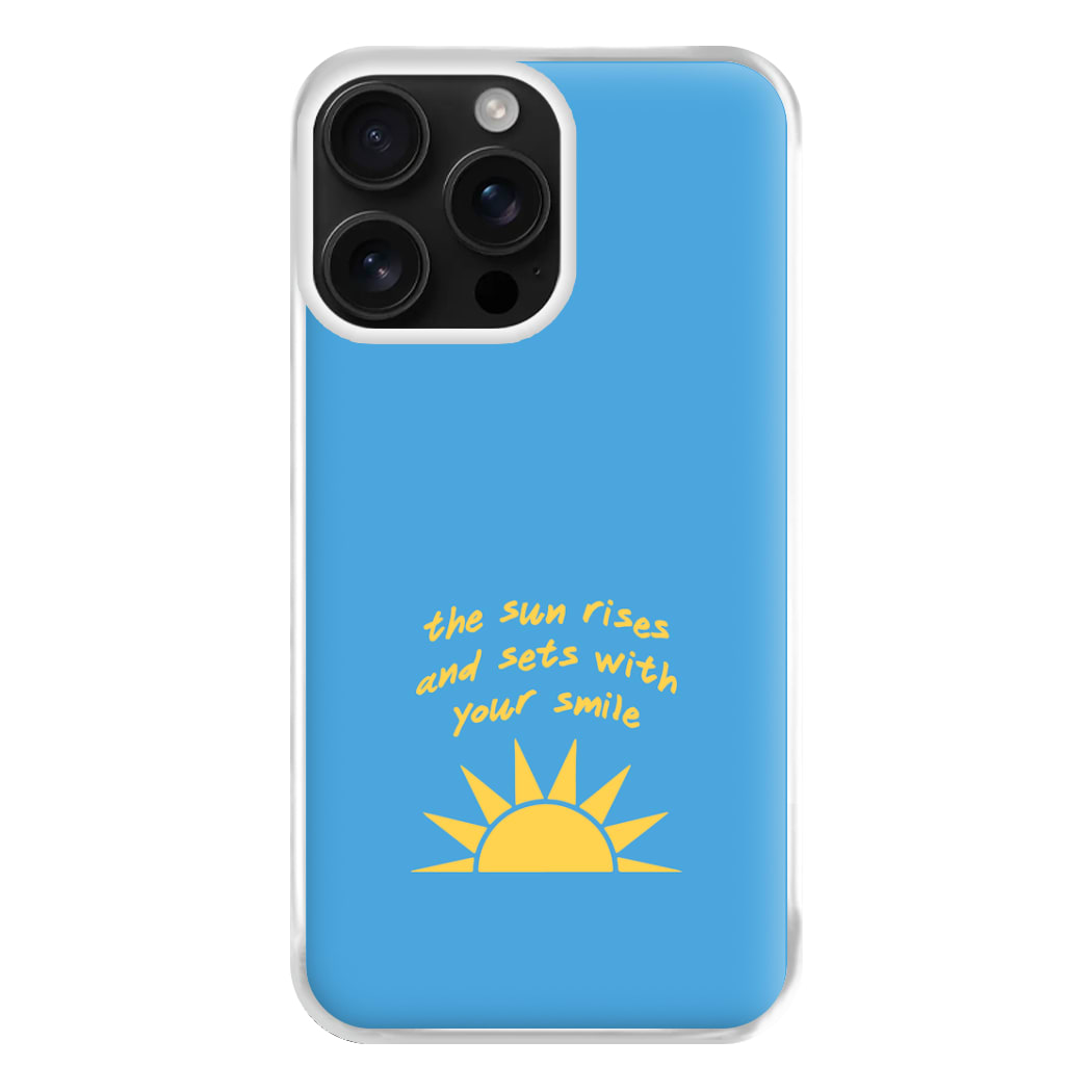 The Sun Rises And Sets With Your Smile Phone Case