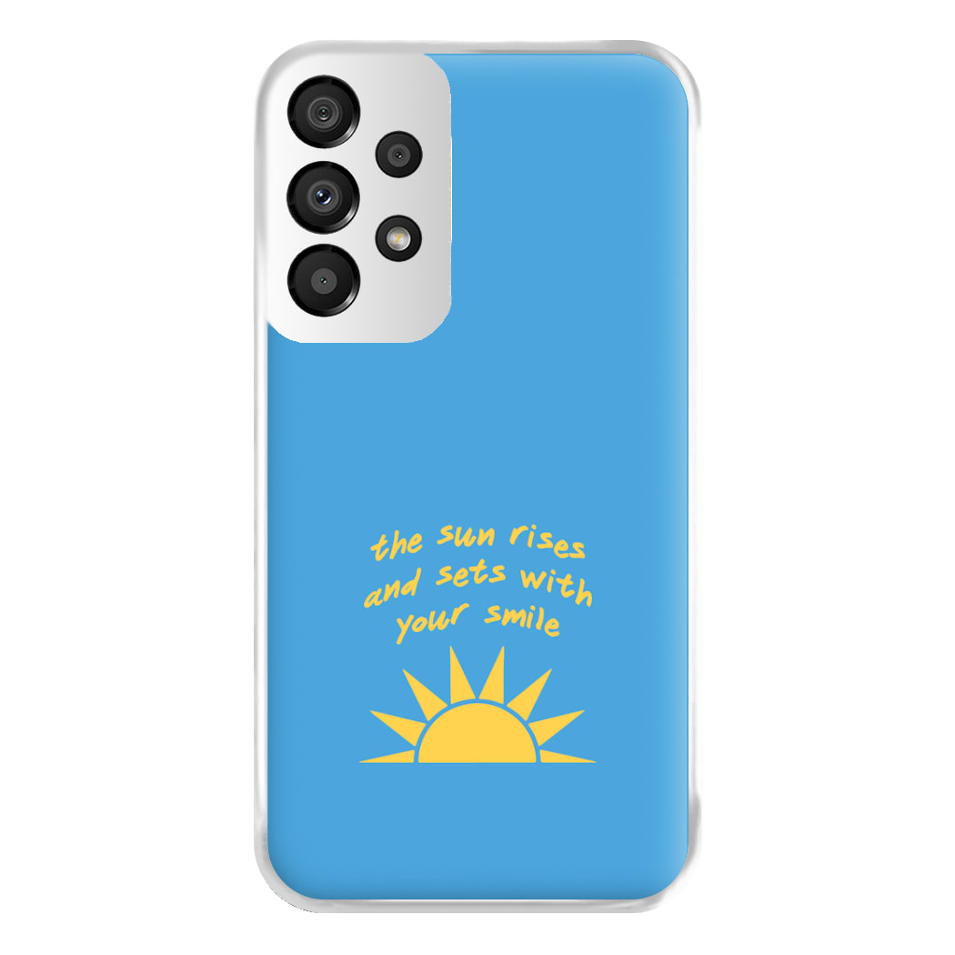 The Sun Rises And Sets With Your Smile Phone Case for Galaxy A33