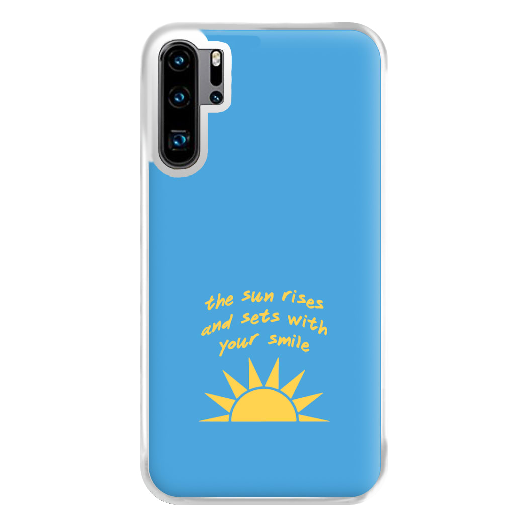 The Sun Rises And Sets With Your Smile Phone Case for Huawei P30 Pro