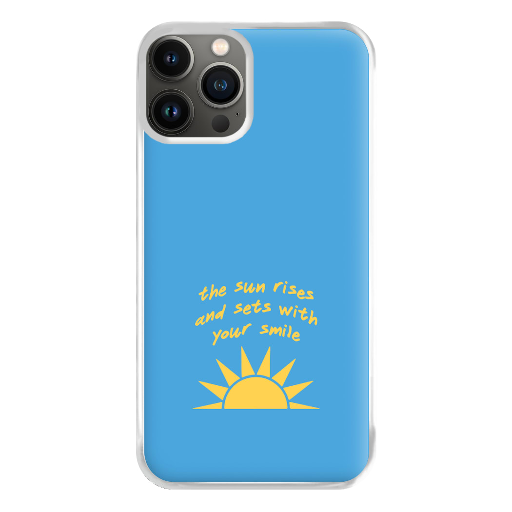 The Sun Rises And Sets With Your Smile Phone Case for iPhone 13 Pro Max