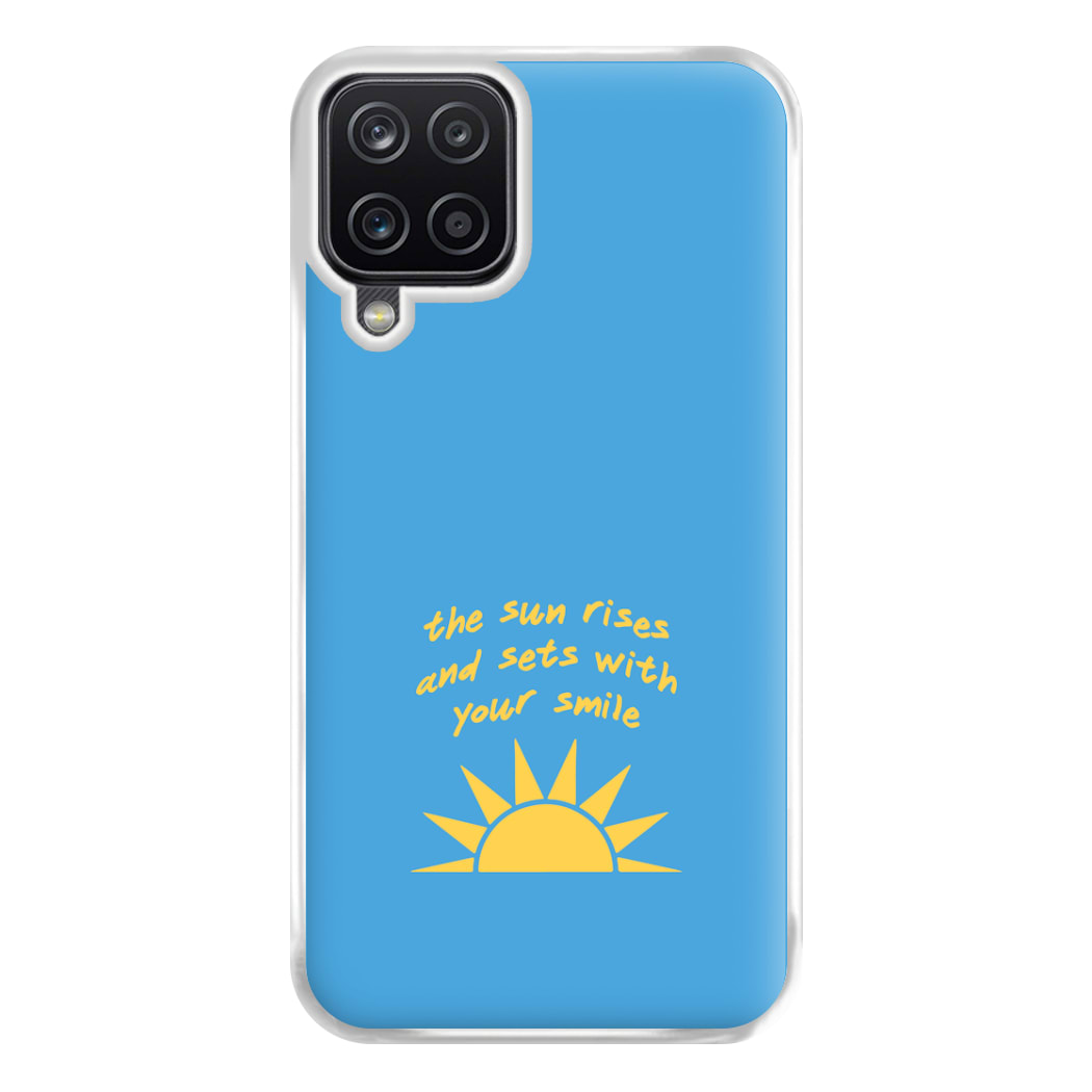 The Sun Rises And Sets With Your Smile Phone Case for Galaxy A12