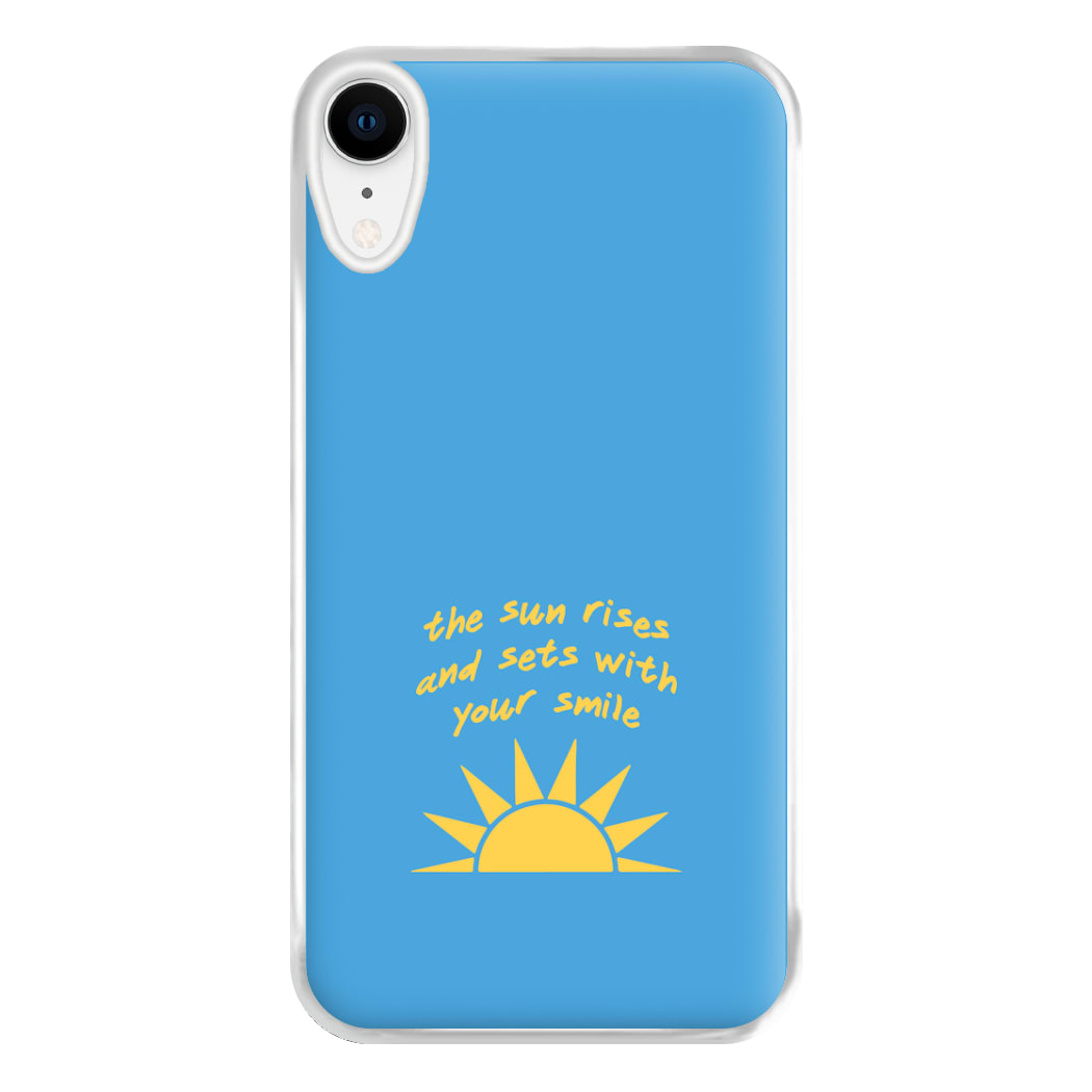 The Sun Rises And Sets With Your Smile Phone Case for iPhone XR