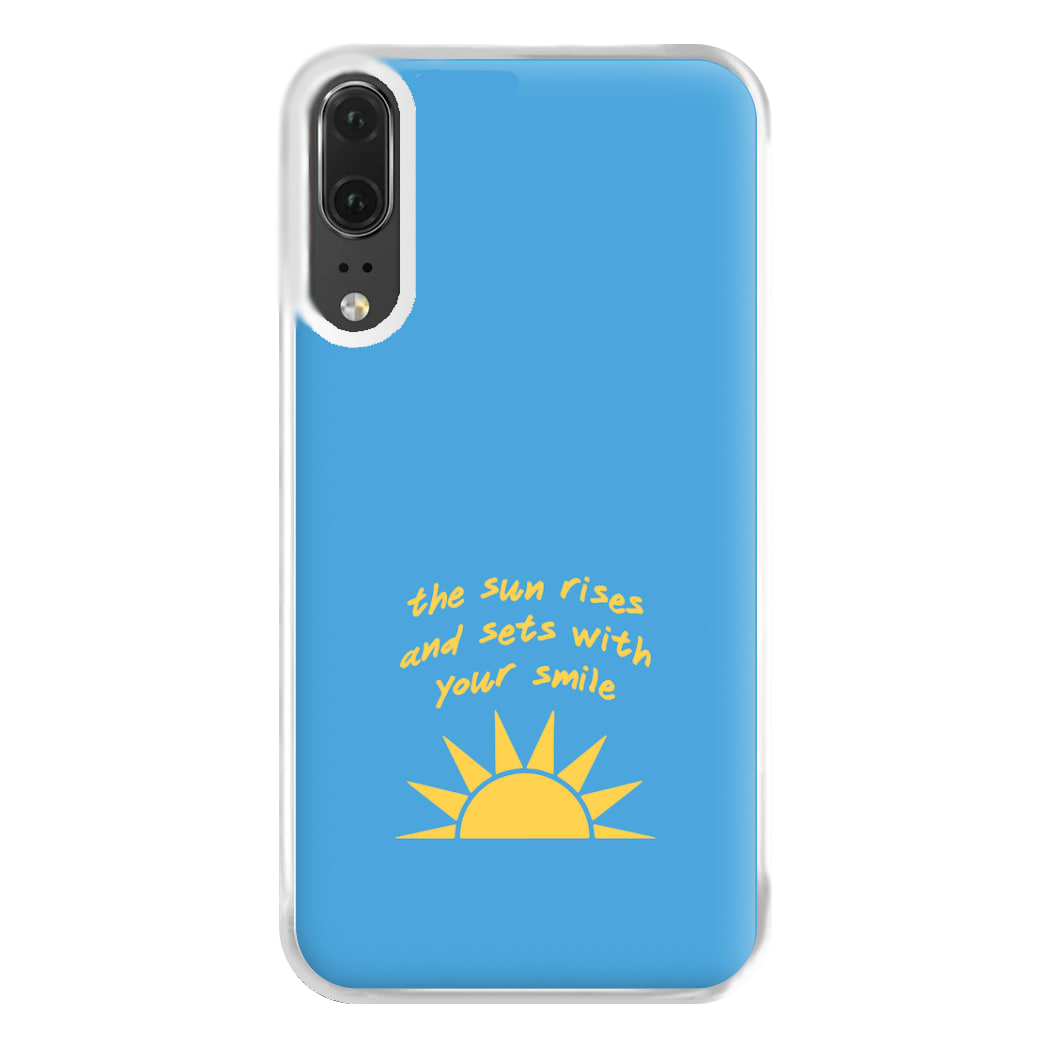 The Sun Rises And Sets With Your Smile Phone Case for Huawei P20