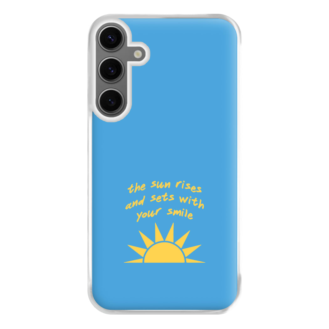 The Sun Rises And Sets With Your Smile Phone Case for Galaxy S24FE