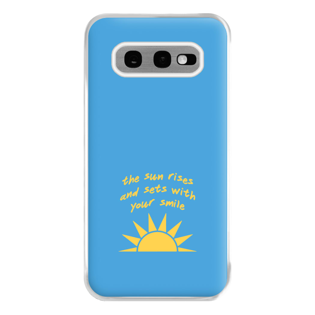 The Sun Rises And Sets With Your Smile Phone Case for Galaxy S10e