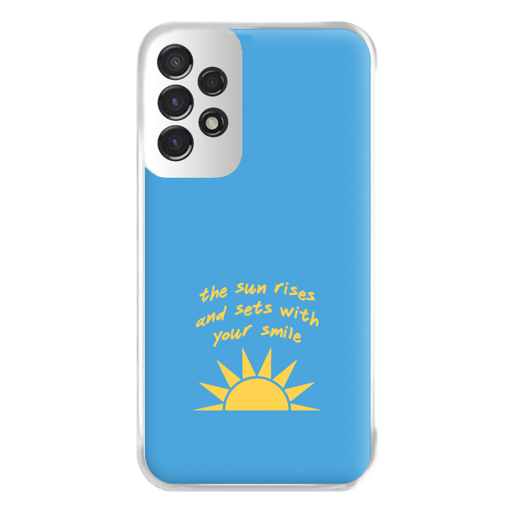 The Sun Rises And Sets With Your Smile Phone Case for Galaxy A53