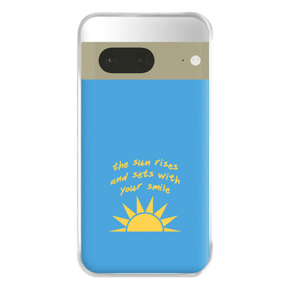 The Sun Rises And Sets With Your Smile Phone Case for Google Pixel 7a