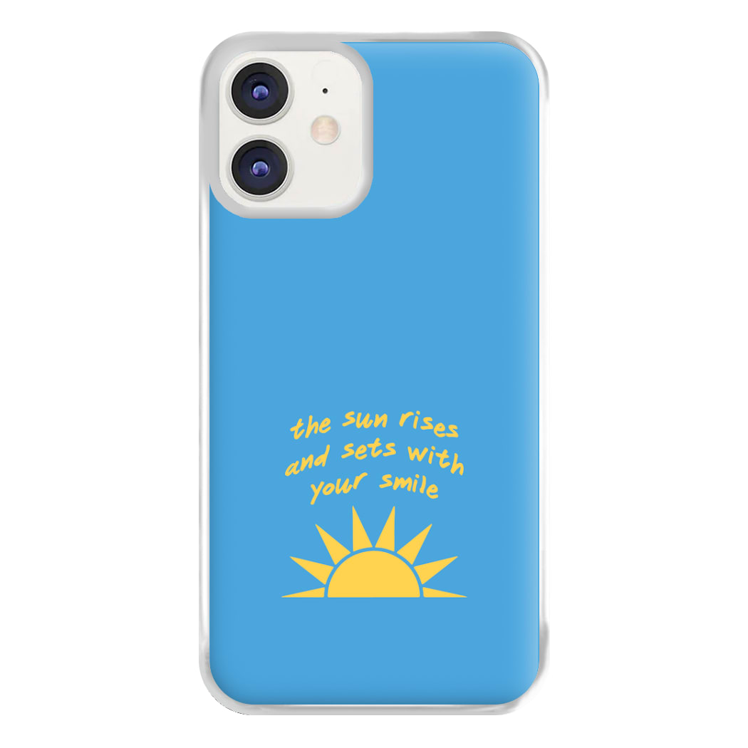 The Sun Rises And Sets With Your Smile Phone Case for iPhone 11