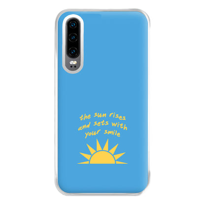 The Sun Rises And Sets With Your Smile Phone Case for Huawei P30