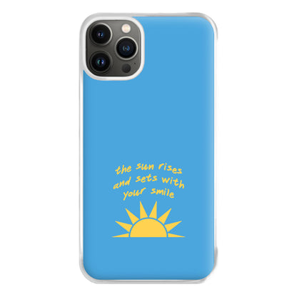 The Sun Rises And Sets With Your Smile Phone Case for iPhone 13