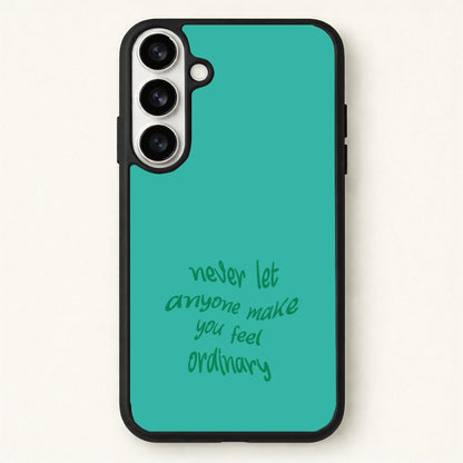 Never Let Anyone Make You Feel Ordinary Phone Case for Galaxy S26