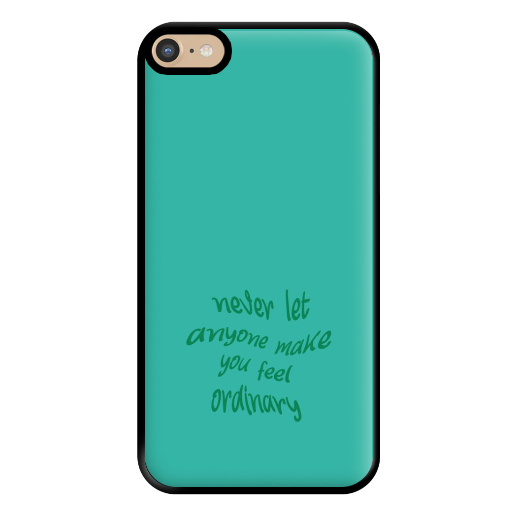 Never Let Anyone Make You Feel Ordinary Phone Case for iPhone 6 Plus / 7 Plus / 8 Plus