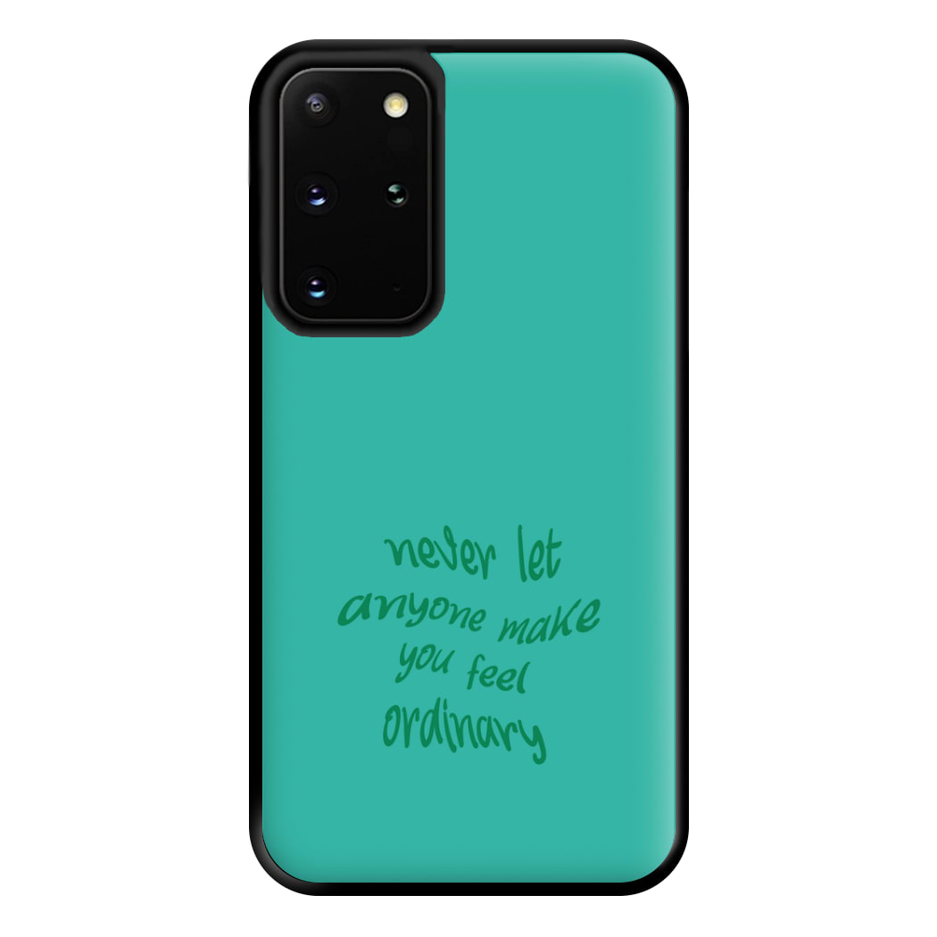 Never Let Anyone Make You Feel Ordinary Phone Case for Galaxy S20 Plus