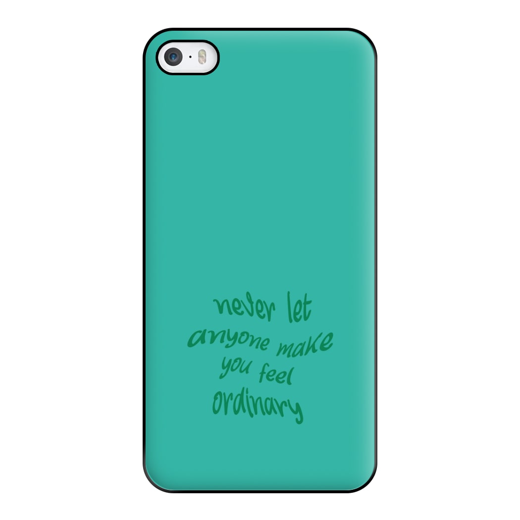 Never Let Anyone Make You Feel Ordinary Phone Case for iPhone 5 / 5s / SE 2016