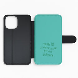 Never Let Anyone Make You Feel Ordinary Flip Phone Case