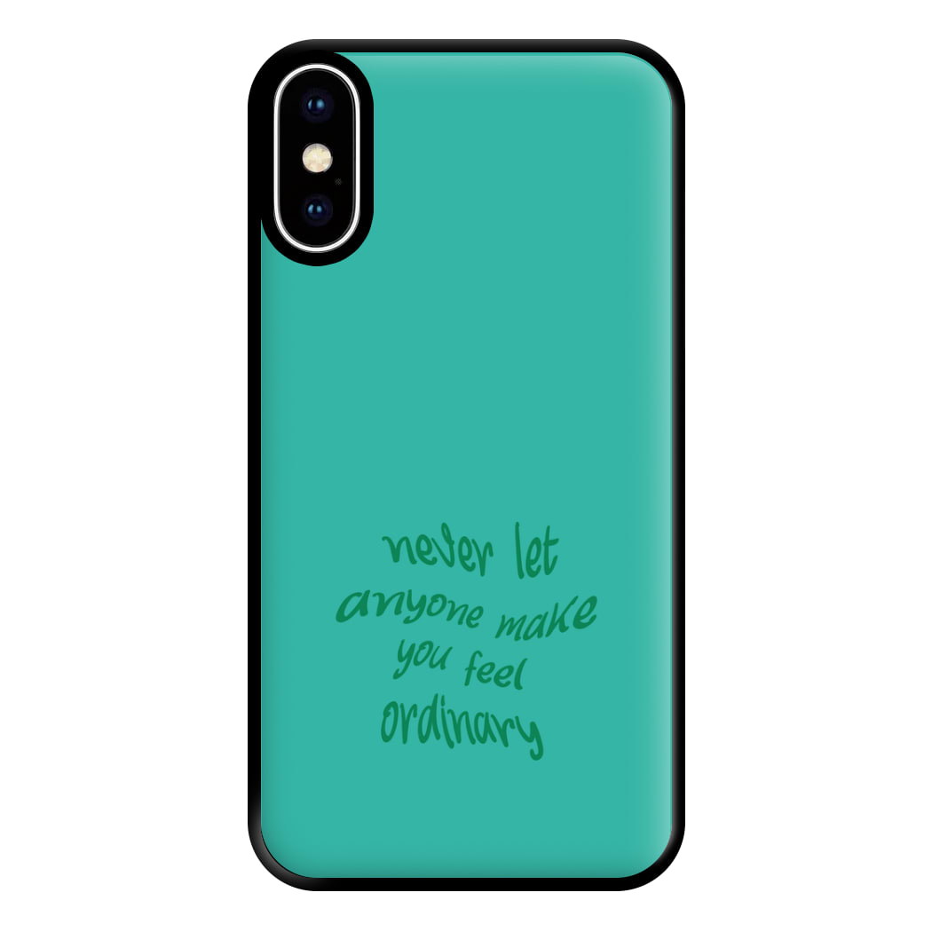 Never Let Anyone Make You Feel Ordinary Phone Case for iPhone XS Max