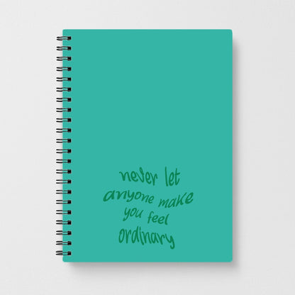 Never Let Anyone Make You Feel Ordinary Notebook