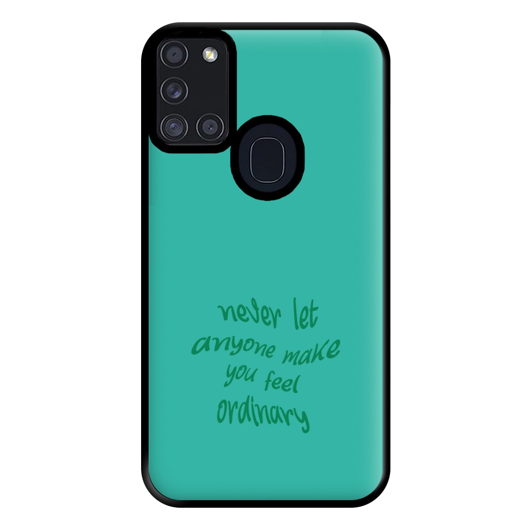 Never Let Anyone Make You Feel Ordinary Phone Case for Galaxy A21s