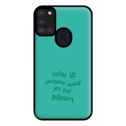 Never Let Anyone Make You Feel Ordinary Phone Case for Galaxy A21s