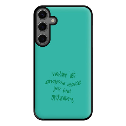 Never Let Anyone Make You Feel Ordinary Phone Case for Galaxy S23FE