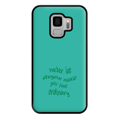 Never Let Anyone Make You Feel Ordinary Phone Case for Galaxy S9 Plus