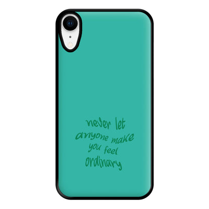 Never Let Anyone Make You Feel Ordinary Phone Case for iPhone XR