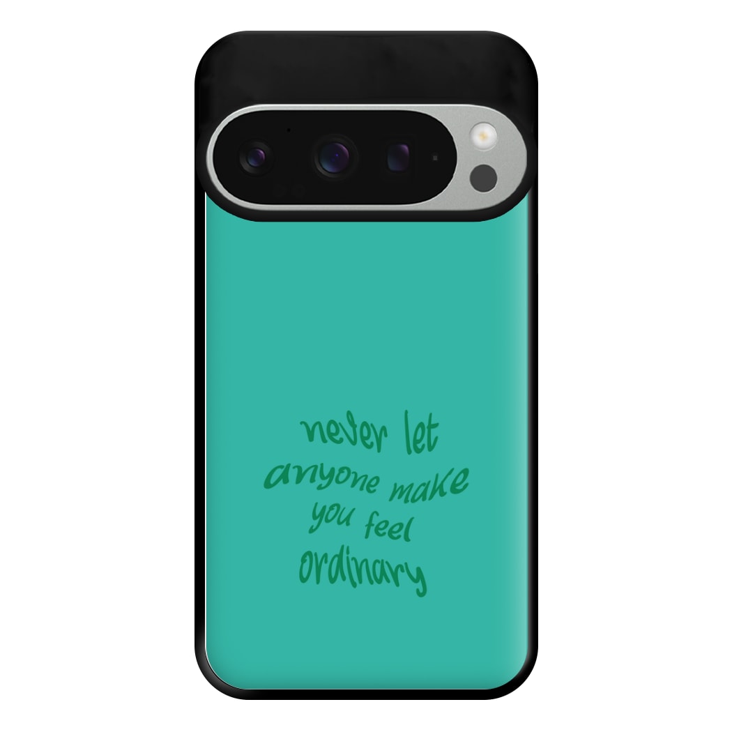 Never Let Anyone Make You Feel Ordinary Phone Case for Google Pixel 9 Pro XL