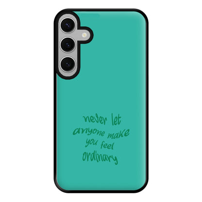 Never Let Anyone Make You Feel Ordinary Phone Case for Galaxy S24FE